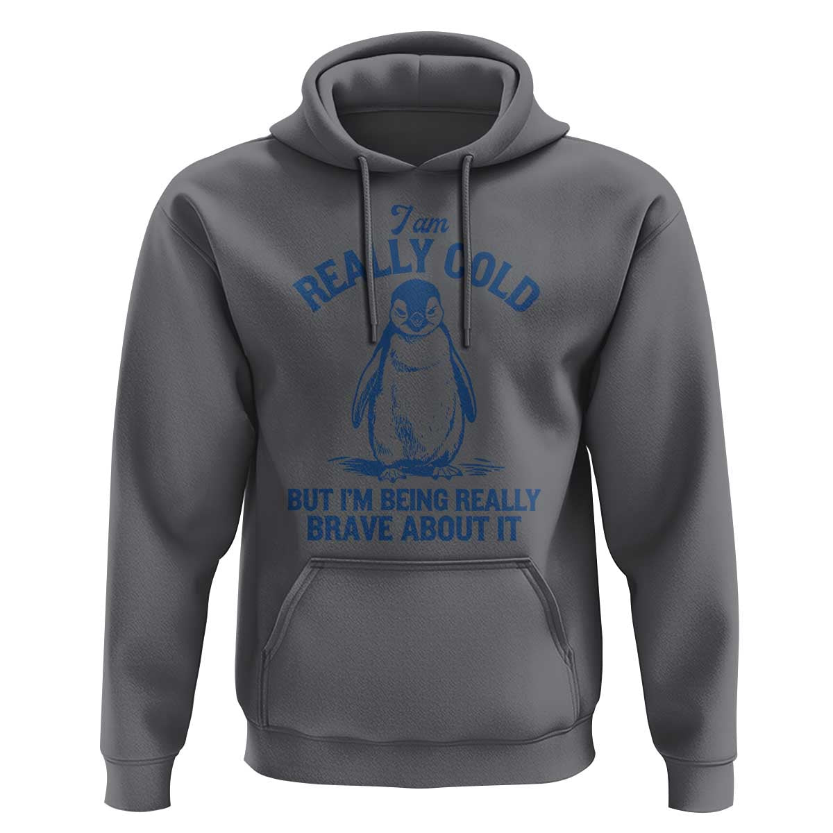 I Am Really Cold But I'm Being Really Brave About It Penguin Hoodie