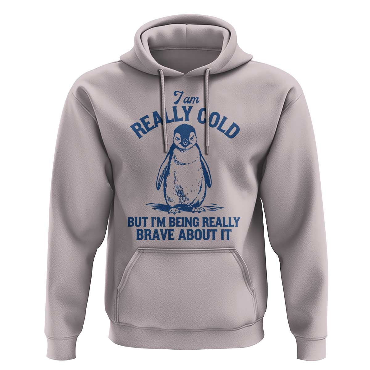 I Am Really Cold But I'm Being Really Brave About It Penguin Hoodie