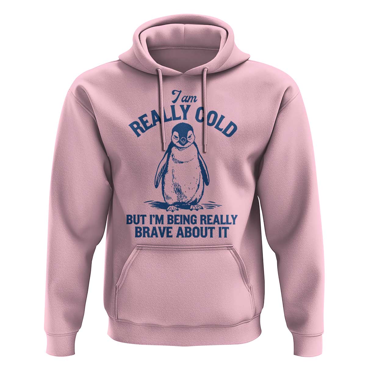I Am Really Cold But I'm Being Really Brave About It Penguin Hoodie