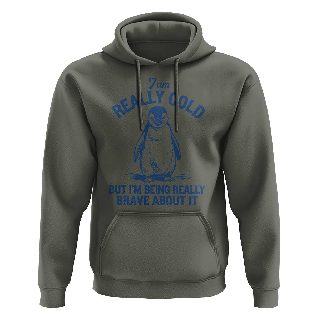 I Am Really Cold But I'm Being Really Brave About It Penguin Hoodie