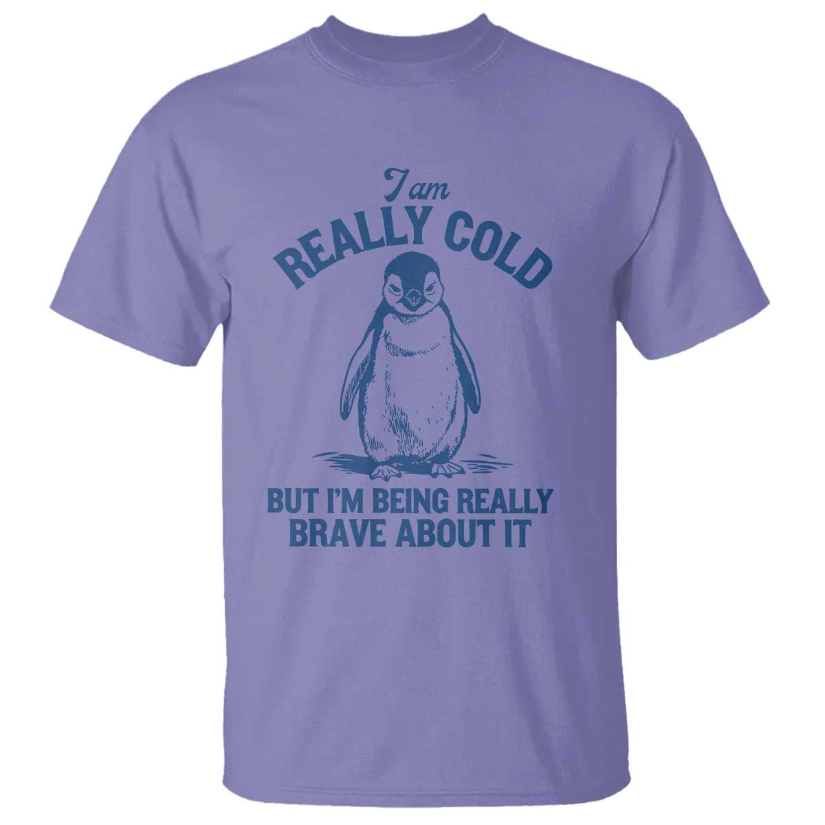 I Am Really Cold But I'm Being Really Brave About It Penguin T Shirt
