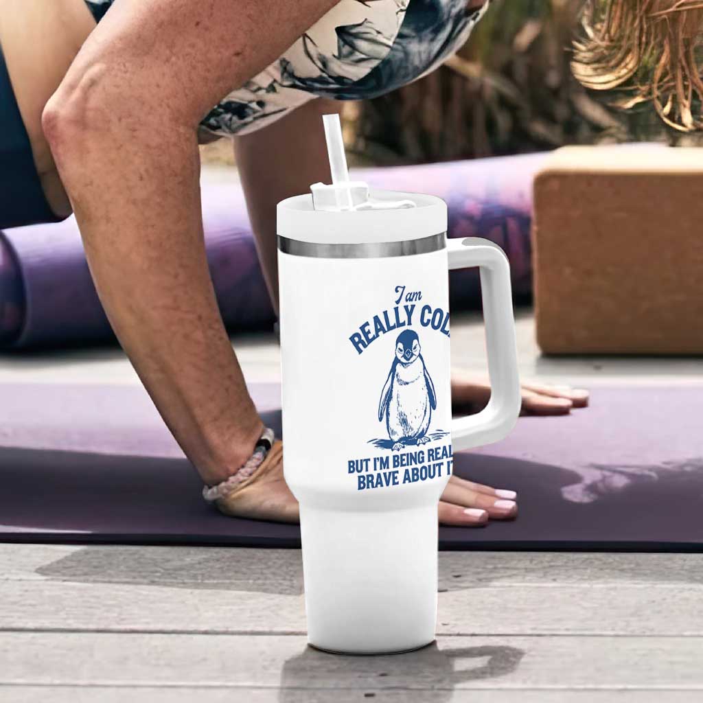 I Am Really Cold But I'm Being Really Brave About It Penguin Tumbler With Handle