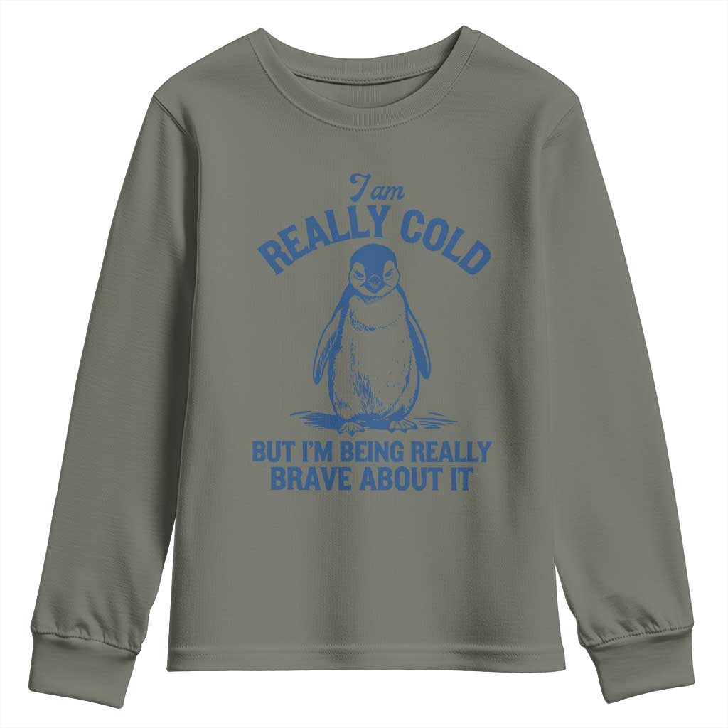 I Am Really Cold But I'm Being Really Brave About It Penguin Youth Sweatshirt