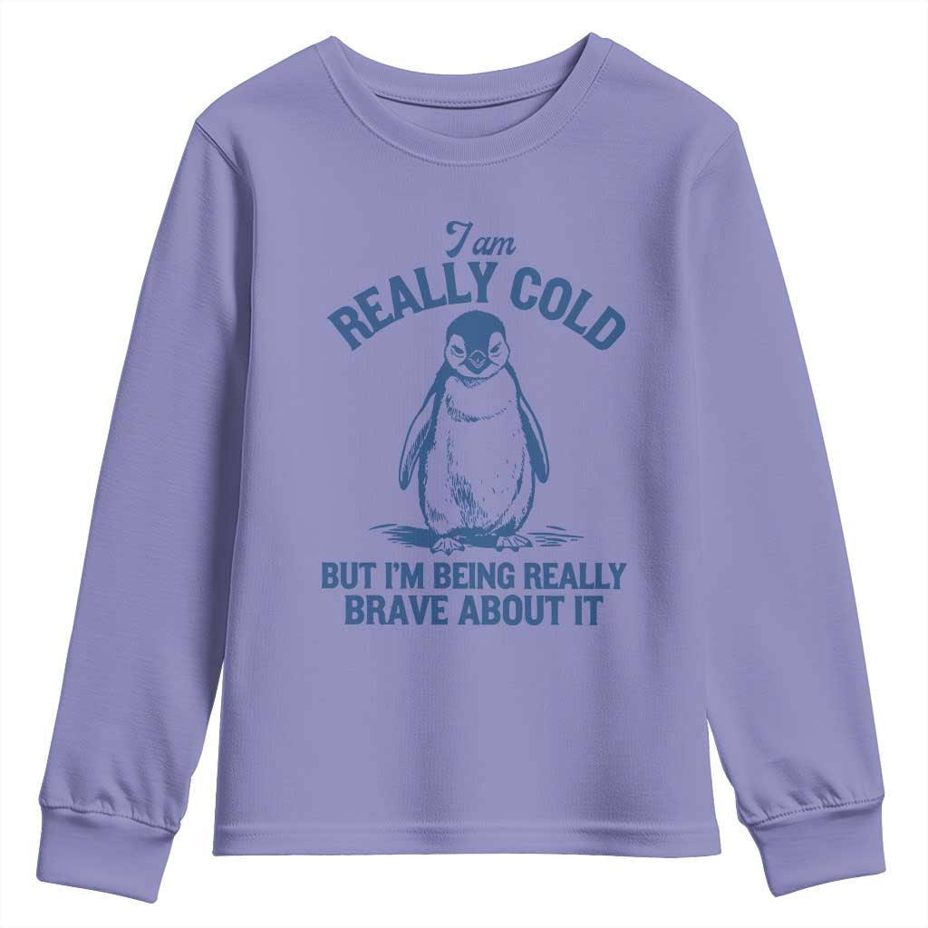 I Am Really Cold But I'm Being Really Brave About It Penguin Youth Sweatshirt