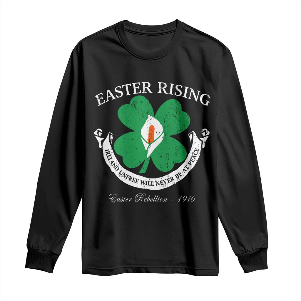 Easter Rising Long Sleeve Shirt Ireland Unfree Will Never Be At Peace 1916 Irish Rebellions