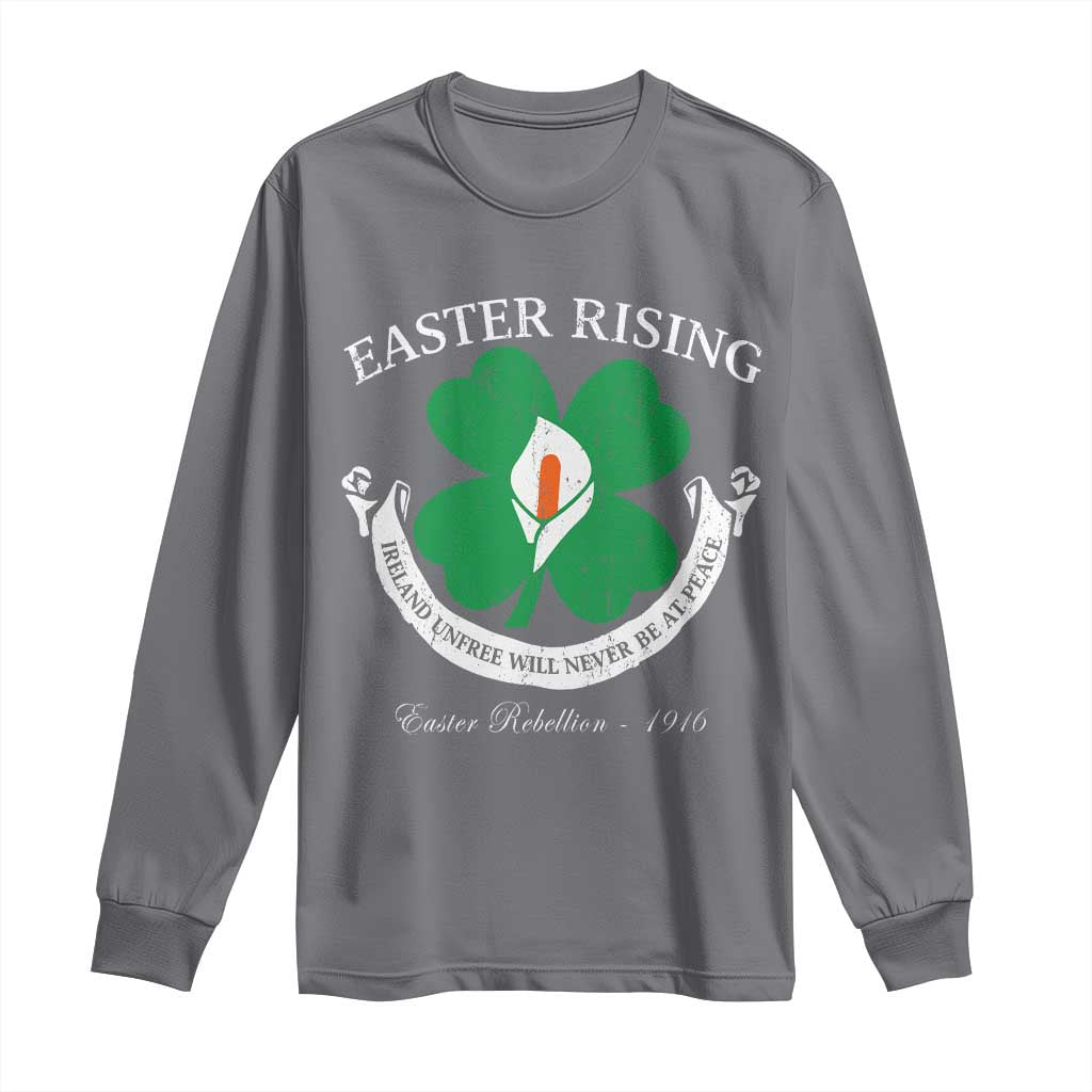Easter Rising Long Sleeve Shirt Ireland Unfree Will Never Be At Peace 1916 Irish Rebellions
