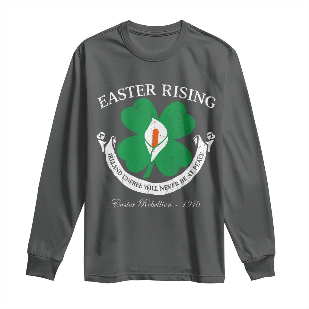 Easter Rising Long Sleeve Shirt Ireland Unfree Will Never Be At Peace 1916 Irish Rebellions