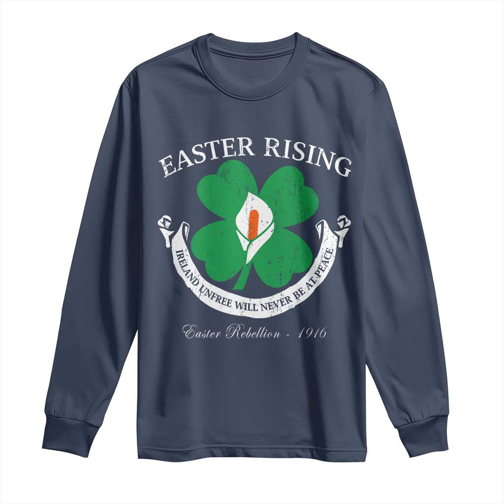 Easter Rising Long Sleeve Shirt Ireland Unfree Will Never Be At Peace 1916 Irish Rebellions