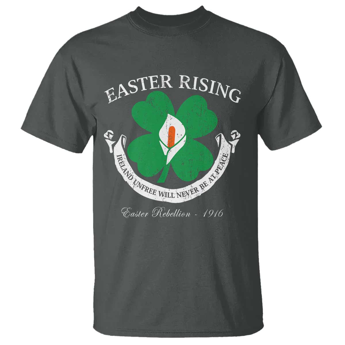 Easter Rising T Shirt Ireland Unfree Will Never Be At Peace 1916 Irish Rebellions