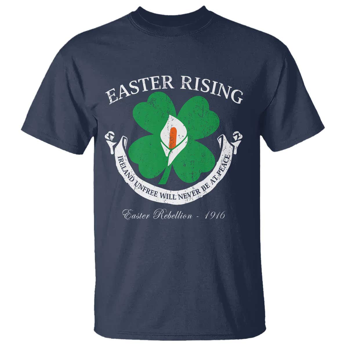Easter Rising T Shirt Ireland Unfree Will Never Be At Peace 1916 Irish Rebellions