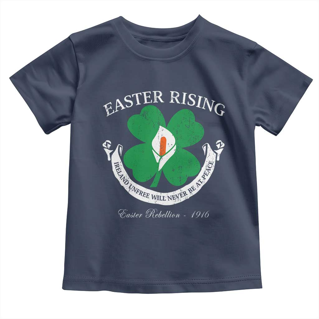 Easter Rising Toddler T Shirt Ireland Unfree Will Never Be At Peace 1916 Irish Rebellions