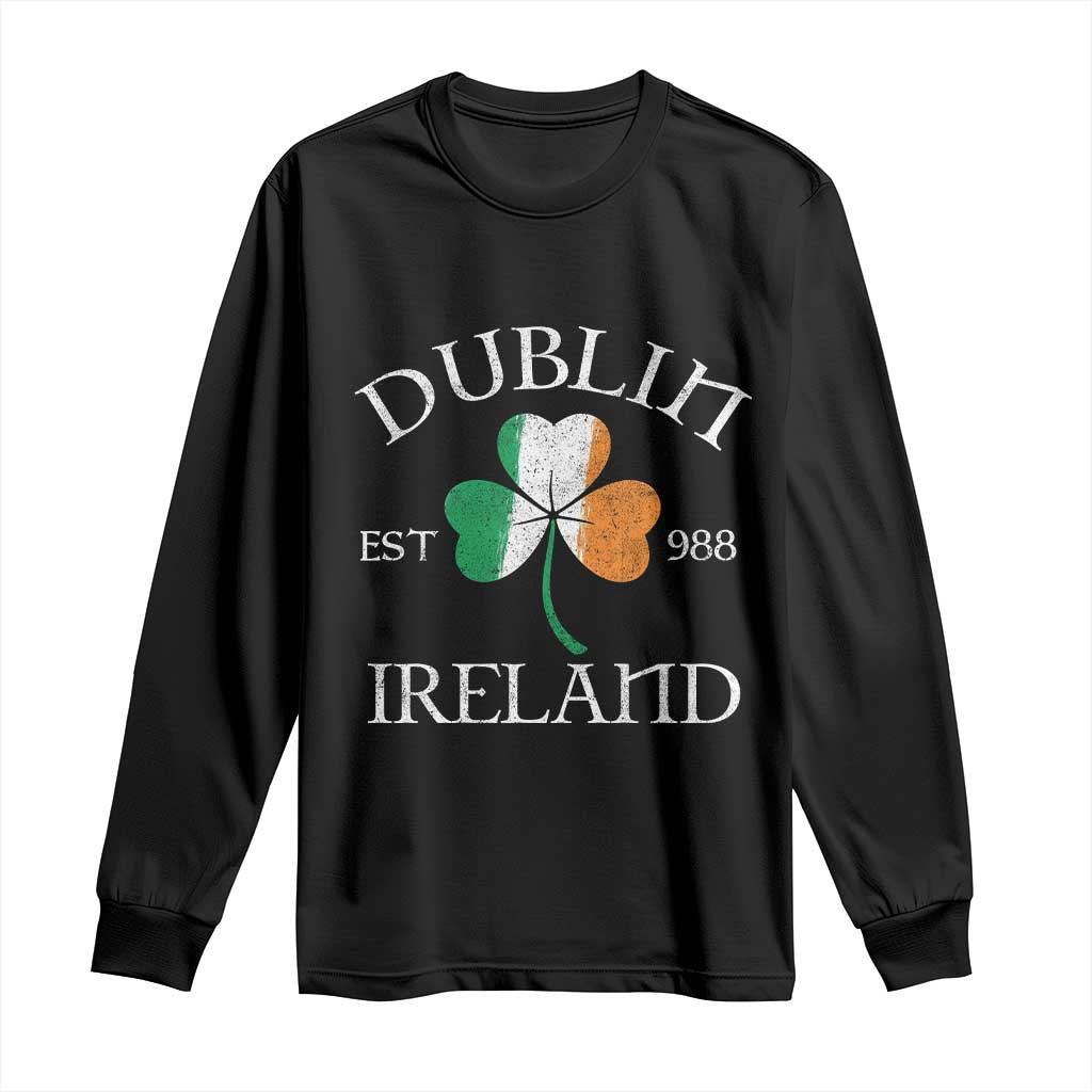 Dublin Ireland Est 988 Long Sleeve Shirt St Patricks Day Shamrock Leaf