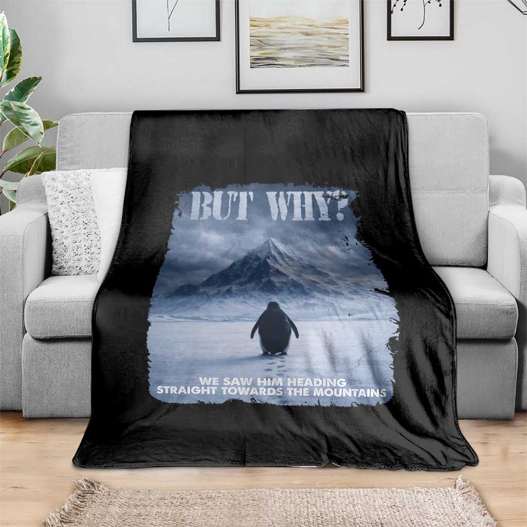 We Saw Him Heading Straight Towards The Mountain But Why Nihilist Penguin Throw Blanket