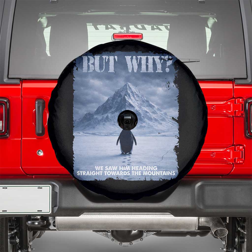 We Saw Him Heading Straight Towards The Mountain But Why Nihilist Penguin Spare Tire Cover
