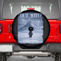 We Saw Him Heading Straight Towards The Mountain But Why Nihilist Penguin Spare Tire Cover