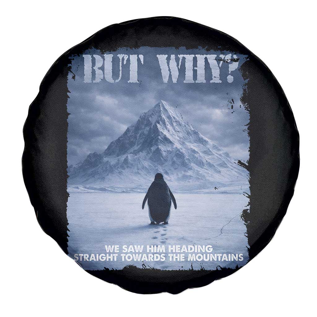 We Saw Him Heading Straight Towards The Mountain But Why Nihilist Penguin Spare Tire Cover