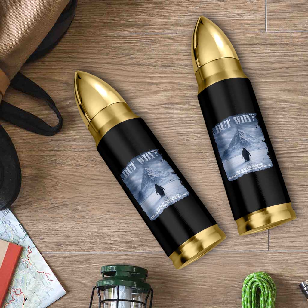 We Saw Him Heading Straight Towards The Mountain But Why Nihilist Penguin Bullet Tumbler