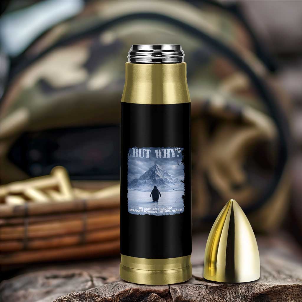 We Saw Him Heading Straight Towards The Mountain But Why Nihilist Penguin Bullet Tumbler