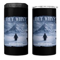 We Saw Him Heading Straight Towards The Mountain But Why Nihilist Penguin 4 in 1 Can Cooler Tumbler