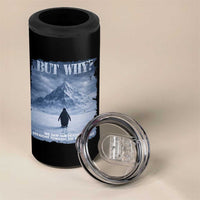 We Saw Him Heading Straight Towards The Mountain But Why Nihilist Penguin 4 in 1 Can Cooler Tumbler