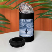 We Saw Him Heading Straight Towards The Mountain But Why Nihilist Penguin 4 in 1 Can Cooler Tumbler
