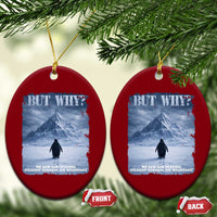 We Saw Him Heading Straight Towards The Mountain But Why Nihilist Penguin Ceramic Ornament