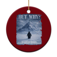 We Saw Him Heading Straight Towards The Mountain But Why Nihilist Penguin Ceramic Ornament