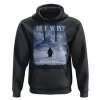We Saw Him Heading Straight Towards The Mountain But Why Nihilist Penguin Hoodie