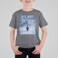 We Saw Him Heading Straight Towards The Mountain But Why Nihilist Penguin T Shirt For Kid