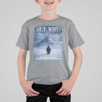 We Saw Him Heading Straight Towards The Mountain But Why Nihilist Penguin T Shirt For Kid