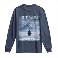We Saw Him Heading Straight Towards The Mountain But Why Nihilist Penguin Long Sleeve Shirt
