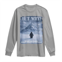 We Saw Him Heading Straight Towards The Mountain But Why Nihilist Penguin Long Sleeve Shirt