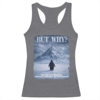 We Saw Him Heading Straight Towards The Mountain But Why Nihilist Penguin Racerback Tank Top