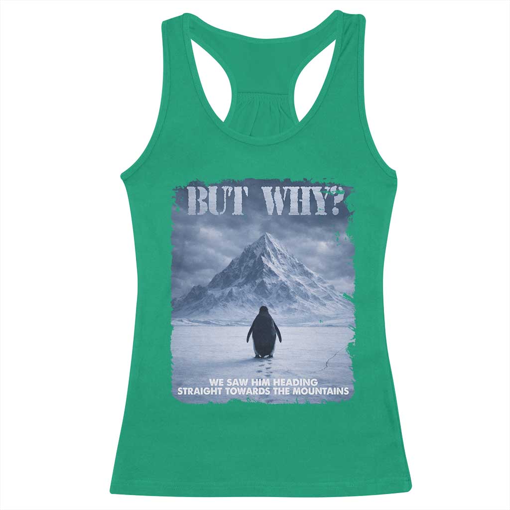 We Saw Him Heading Straight Towards The Mountain But Why Nihilist Penguin Racerback Tank Top