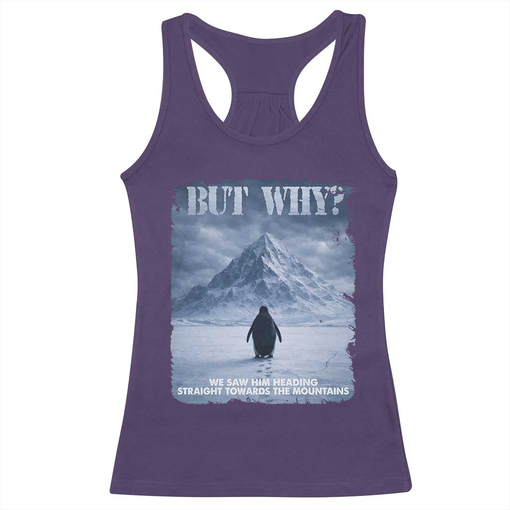 We Saw Him Heading Straight Towards The Mountain But Why Nihilist Penguin Racerback Tank Top