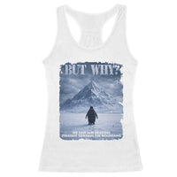 We Saw Him Heading Straight Towards The Mountain But Why Nihilist Penguin Racerback Tank Top