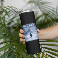 We Saw Him Heading Straight Towards The Mountain But Why Nihilist Penguin Skinny Tumbler