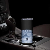 We Saw Him Heading Straight Towards The Mountain But Why Nihilist Penguin Skinny Tumbler