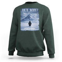 We Saw Him Heading Straight Towards The Mountain But Why Nihilist Penguin Sweatshirt