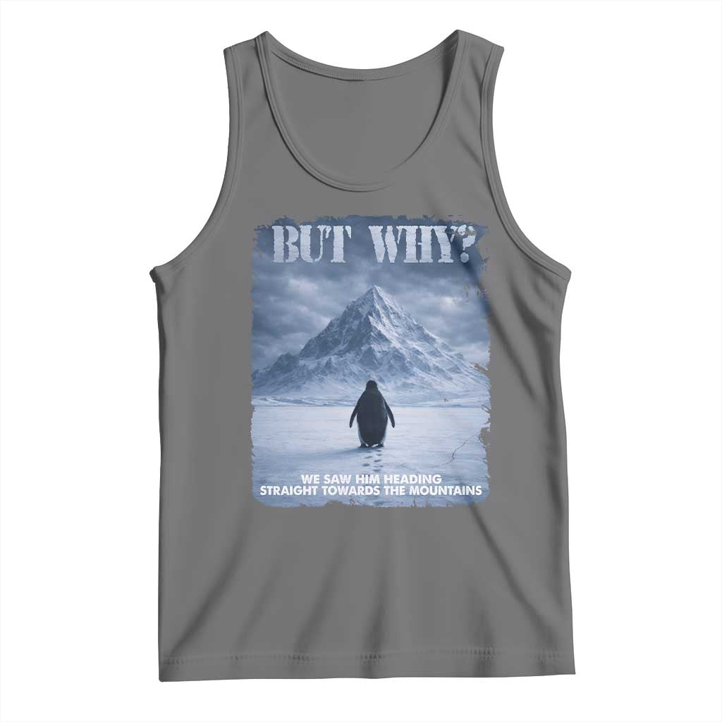We Saw Him Heading Straight Towards The Mountain But Why Nihilist Penguin Tank Top