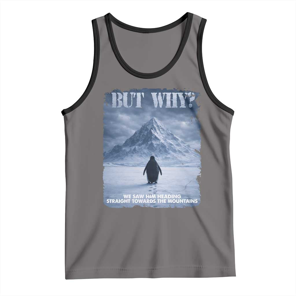 We Saw Him Heading Straight Towards The Mountain But Why Nihilist Penguin Tank Top