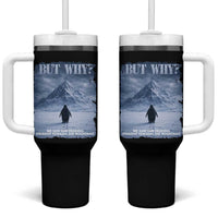 We Saw Him Heading Straight Towards The Mountain But Why Nihilist Penguin Tumbler With Handle