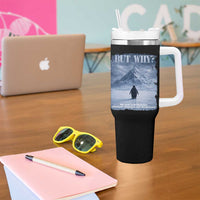 We Saw Him Heading Straight Towards The Mountain But Why Nihilist Penguin Tumbler With Handle