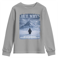 We Saw Him Heading Straight Towards The Mountain But Why Nihilist Penguin Youth Sweatshirt