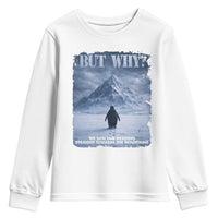 We Saw Him Heading Straight Towards The Mountain But Why Nihilist Penguin Youth Sweatshirt