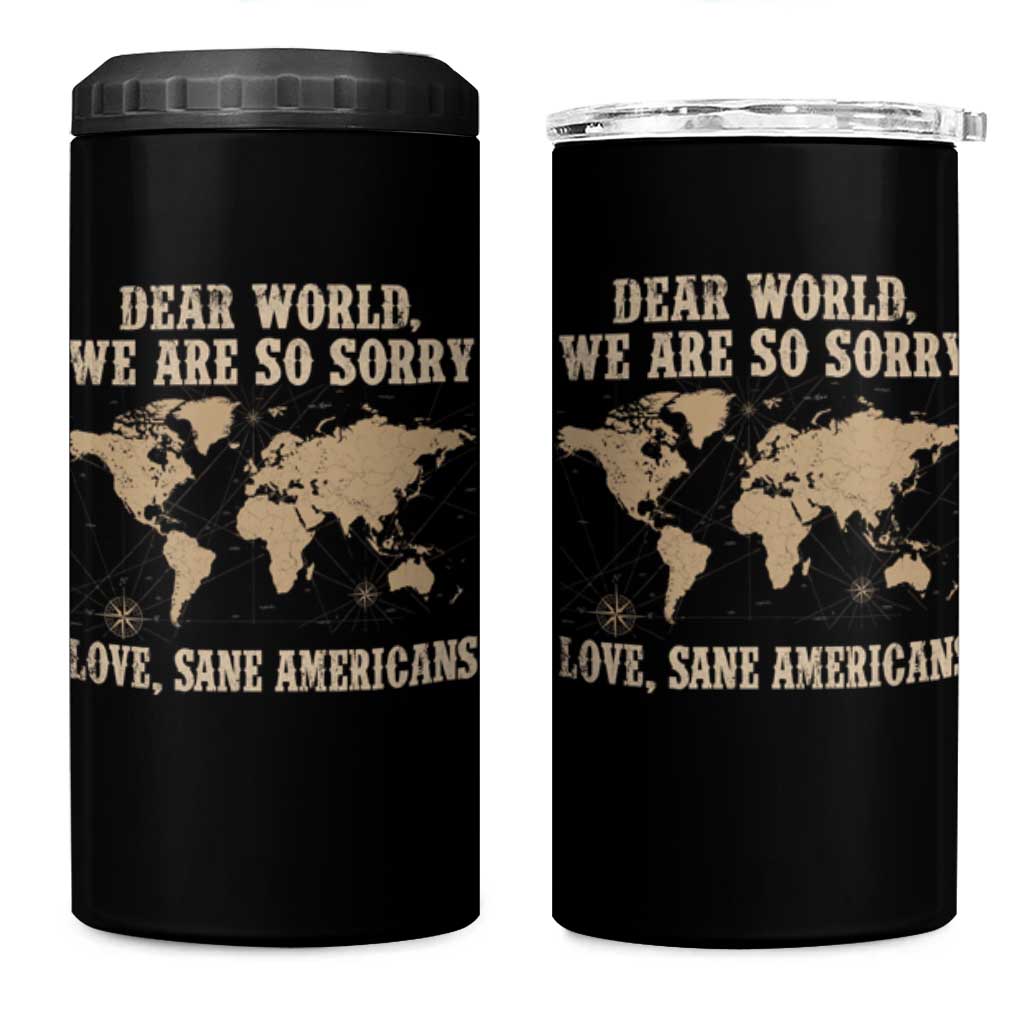 Dear World We Are So Sorry Love Sane Americans 4 in 1 Can Cooler Tumbler Vintage World Map