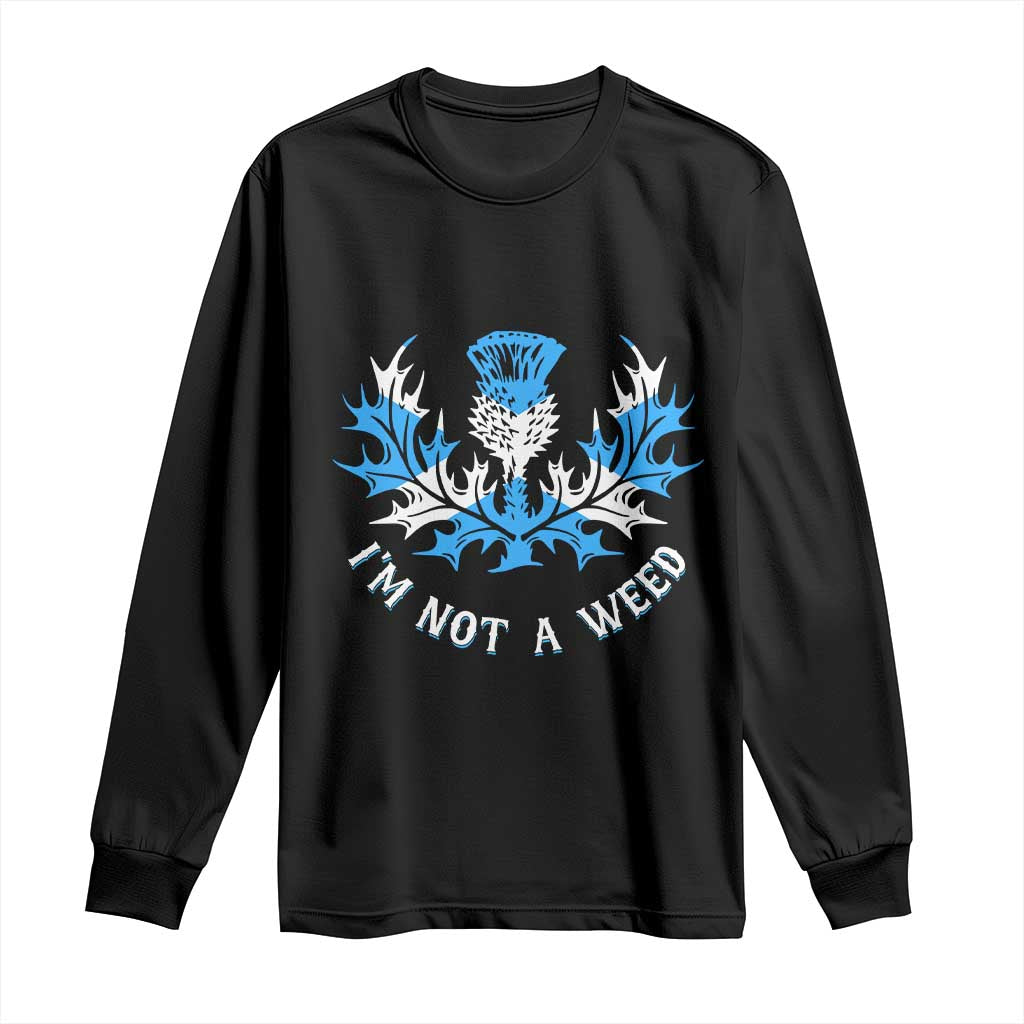 Funny Scottish Thistle I Am Not A Weed Long Sleeve Shirt Scotland Flag