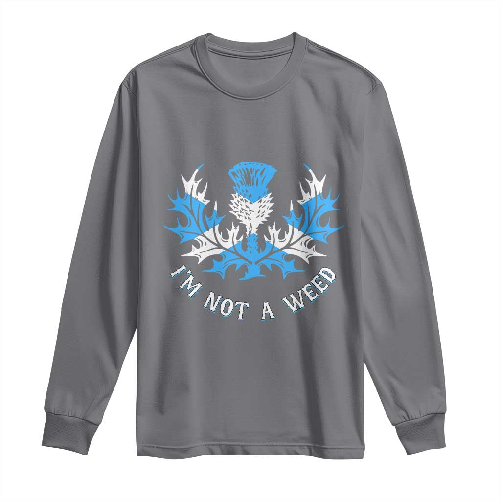 Funny Scottish Thistle I Am Not A Weed Long Sleeve Shirt Scotland Flag