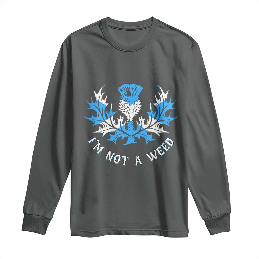 Funny Scottish Thistle I Am Not A Weed Long Sleeve Shirt Scotland Flag