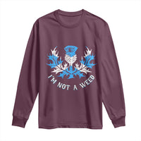 Funny Scottish Thistle I Am Not A Weed Long Sleeve Shirt Scotland Flag